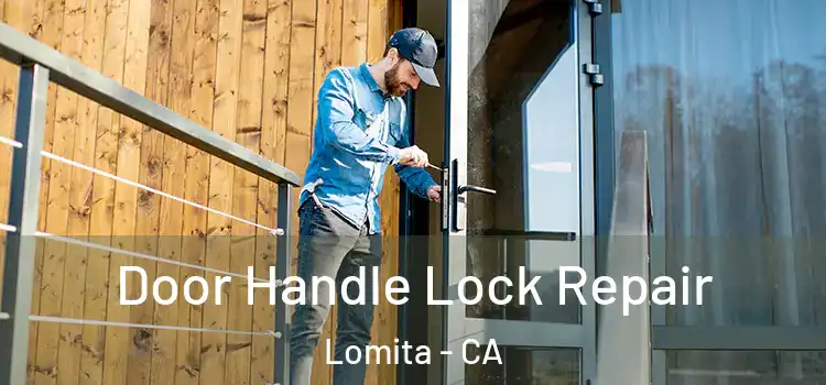 Door Handle Lock Repair Lomita - CA