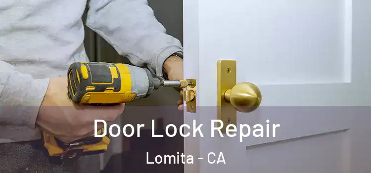Door Lock Repair Lomita - CA