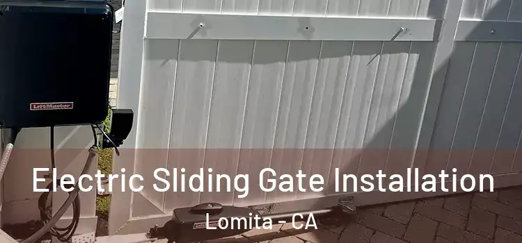 Electric Sliding Gate Installation Lomita - CA
